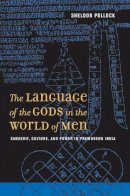 Sheldon Pollock - The Language of the Gods in the World of Men: Sanskrit, Culture, and Power in Premodern India - 9780520260030 - V9780520260030