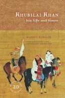 Morris Rossabi - Khubilai Khan: His Life and Times, 20th Anniversary Edition, With a New Preface - 9780520261327 - V9780520261327