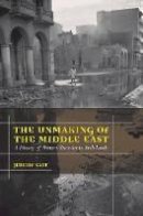 Jeremy Salt - The Unmaking of the Middle East: A History of Western Disorder in Arab Lands - 9780520261709 - V9780520261709