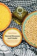 Liora Gvion - Beyond Hummus and Falafel: Social and Political Aspects of Palestinian Food in Israel - 9780520262324 - V9780520262324