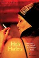 Kelly E. Hayes - Holy Harlots - 9780520262652 - V9780520262652