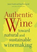 Jamie Goode - Authentic Wine: Toward Natural and Sustainable Winemaking - 9780520265639 - V9780520265639