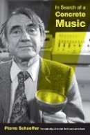 Pierre Schaeffer - In Search of a Concrete Music - 9780520265738 - V9780520265738