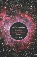 Adam Frank - The Constant Fire: Beyond the Science vs. Religion Debate - 9780520265868 - V9780520265868
