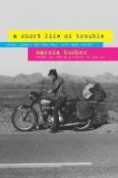 Marcia Tucker - A Short Life of Trouble: Forty Years in the New York Art World - 9780520265950 - V9780520265950