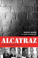 David Ward - Alcatraz: The Gangster Years - 9780520265967 - V9780520265967