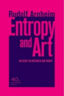 Rudolf Arnheim - Entropy and Art: An Essay on Disorder and Order - 9780520266001 - V9780520266001