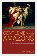 Cynthia Eller - Gentlemen and Amazons: The Myth of Matriarchal Prehistory, 1861–1900 - 9780520266766 - V9780520266766