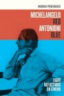 Murray Pomerance - Michelangelo Red Antonioni Blue: Eight Reflections on Cinema - 9780520266865 - V9780520266865