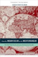 Sebouh Aslanian - From the Indian Ocean to the Mediterranean: The Global Trade Networks of Armenian Merchants from New Julfa - 9780520266872 - V9780520266872