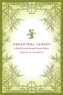 Joseph W. Esherick - Ancestral Leaves: A Family Journey through Chinese History - 9780520267008 - V9780520267008