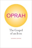 Kathryn Lofton - Oprah: The Gospel of an Icon - 9780520267527 - V9780520267527