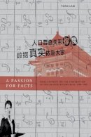 Tong Lam - A Passion for Facts: Social Surveys and the Construction of the Chinese Nation-State, 1900–1949 - 9780520267862 - V9780520267862