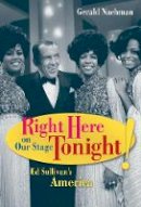 Gerald Nachman - Right Here on Our Stage Tonight!: Ed Sullivan´s America - 9780520268012 - V9780520268012