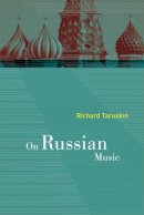 Richard Taruskin - On Russian Music - 9780520268067 - V9780520268067