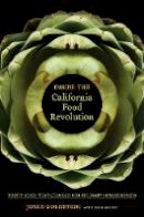 Joyce Goldstein - Inside the California Food Revolution: Thirty Years That Changed Our Culinary Consciousness - 9780520268197 - V9780520268197