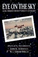 Donald E. Osterbrock - Eye on the Sky: Lick Observatory´s First Century - 9780520268692 - V9780520268692