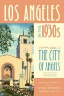 Federal Writers Project Of The Works Progress Administration - Los Angeles in the 1930s: The WPA Guide to the City of Angels - 9780520268838 - V9780520268838