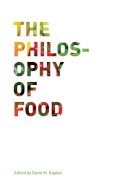 Kaplan, David M., Ed - The Philosophy of Food - 9780520269347 - V9780520269347
