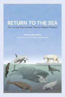 Annalisa Berta - Return to the Sea: The Life and Evolutionary Times of Marine Mammals - 9780520270572 - V9780520270572