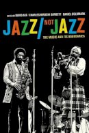 David Ake - Jazz/Not Jazz: The Music and Its Boundaries - 9780520271043 - V9780520271043