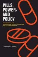 Dominique Tobbell - Pills, Power, and Policy: The Struggle for Drug Reform in Cold War America and Its Consequences - 9780520271135 - V9780520271135
