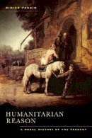 Didier Fassin - Humanitarian Reason: A Moral History of the Present - 9780520271173 - V9780520271173