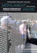 Kirk Savage - Monument Wars: Washington, D.C.,  the National Mall, and the Transformation of the Memorial Landscape - 9780520271333 - V9780520271333