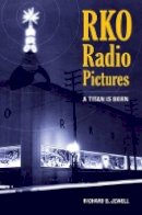 Richard B. Jewell - RKO Radio Pictures: A Titan Is Born - 9780520271784 - V9780520271784