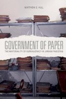 Matthew S. Hull - Government of Paper: The Materiality of Bureaucracy in Urban Pakistan - 9780520272156 - V9780520272156