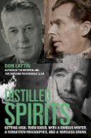Don Lattin - Distilled Spirits: Getting High, Then Sober, with a Famous Writer, a Forgotten Philosopher, and a Hopeless Drunk - 9780520272323 - V9780520272323