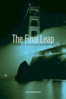 John Bateson - The Final Leap: Suicide on the Golden Gate Bridge - 9780520272408 - V9780520272408