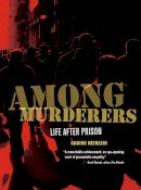 Sabine Heinlein - Among Murderers: Life after Prison - 9780520272859 - V9780520272859