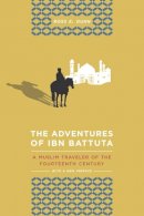 Ross E. Dunn - The Adventures of Ibn Battuta: A Muslim Traveler of the Fourteenth Century, With a New Preface - 9780520272927 - V9780520272927