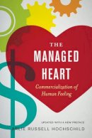Arlie Hochschild - The Managed Heart: Commercialization of Human Feeling - 9780520272941 - V9780520272941