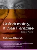 Mahmoud Darwish - Unfortunately, It Was Paradise: Selected Poems - 9780520273030 - V9780520273030