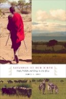Robin Reid - Savannas of Our Birth: People, Wildlife, and Change in East Africa - 9780520273559 - V9780520273559
