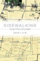 David L. Ulin - Sidewalking: Coming to Terms with Los Angeles - 9780520273726 - V9780520273726