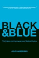John Hoberman - Black and Blue: The Origins and Consequences of Medical Racism - 9780520274013 - V9780520274013