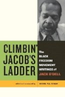 Jack O´dell - Climbin’ Jacob’s Ladder: The Black Freedom Movement Writings of Jack O’Dell - 9780520274549 - V9780520274549