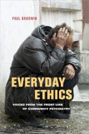 Paul Brodwin - Everyday Ethics: Voices from the Front Line of Community Psychiatry - 9780520274792 - V9780520274792