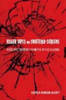 Caetlin Benson-Allott - Killer Tapes and Shattered Screens: Video Spectatorship From VHS to File Sharing - 9780520275126 - V9780520275126