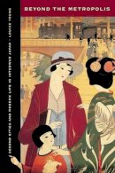 Louise Young - Beyond the Metropolis: Second Cities and Modern Life in Interwar Japan - 9780520275201 - V9780520275201