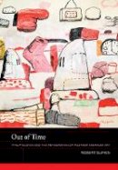 Robert Slifkin - Out of Time: Philip Guston and the Refiguration of Postwar American Art - 9780520275294 - V9780520275294