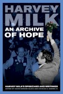 Harvey Milk - An Archive of Hope: Harvey Milk´s Speeches and Writings - 9780520275492 - V9780520275492