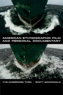 Scott Macdonald - American Ethnographic Film and Personal Documentary: The Cambridge Turn - 9780520275621 - V9780520275621