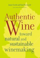 Jamie Goode - Authentic Wine: Toward Natural and Sustainable Winemaking - 9780520275751 - V9780520275751