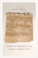 Roger S. Bagnall - Everyday Writing in the Graeco-Roman East - 9780520275799 - V9780520275799