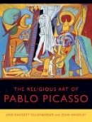 Jane Daggett Dillenberger - The Religious Art of Pablo Picasso - 9780520276291 - V9780520276291