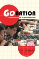 Marc L. Moskowitz - Go Nation: Chinese Masculinities and the Game of Weiqi in China - 9780520276321 - V9780520276321